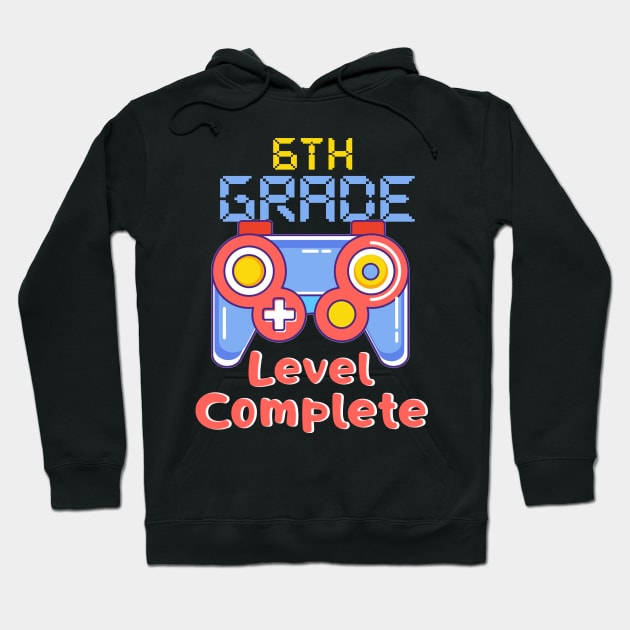 6th Grade Level-Complete Gamer Gaming Graduation Hoodie by crosszcp2